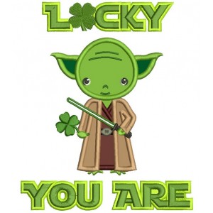 Lucky You Are Looks Like Yoda From Star Wars St Patricks Day Irish Applique Machine Embroidery Design Digitized Pattern