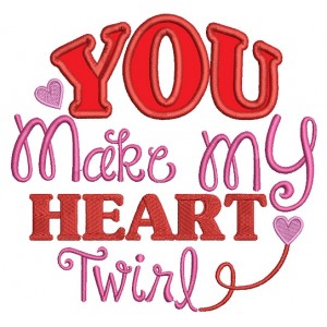 You Make My Heart Twirl Applique Machine Embroidery Design Digitized Pattern