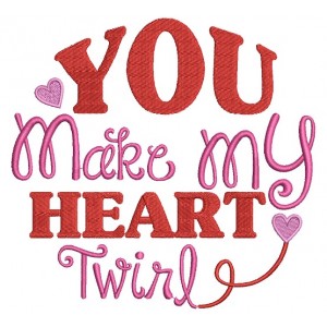 You Make My Heart Twirl Filled Machine Embroidery Design Digitized Pattern