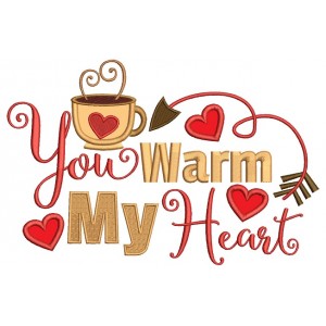 You Warm My Heart Applique Machine Embroidery Design Digitized Pattern
