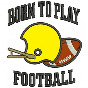 Born To Play Football Sports Applique Machine Embroidery Design Digitized Pattern
