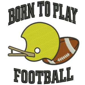 Born To Play Football Sports Filled Machine Embroidery Design Digitized Pattern