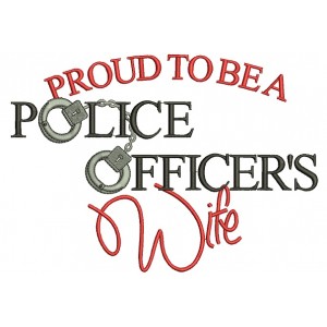 Proud To Be Police Officers Wife Filled Machine Embroidery Digitized Design Pattern