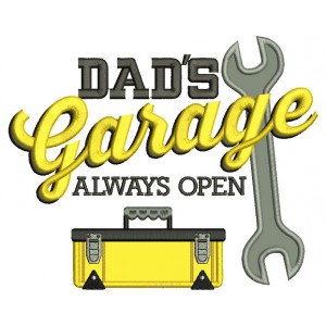 Dads Garage Always Open Father Applique Machine Embroidery Digitized Design Pattern