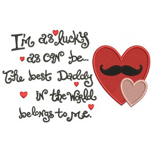 I am as lucky as can be the best daddy in the world Filled Machine Embroidery Digitized Design Pattern