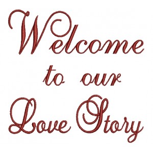 Welcome to our love story Filled Machine Embroidery Digitized Design Pattern