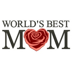 Worlds Best Mom Applique Machine Embroidery Digitized Design Pattern