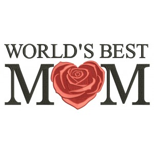 Worlds Best Mom Filled Machine Embroidery Digitized Design Pattern