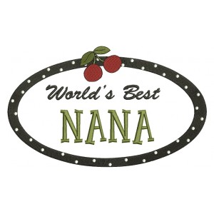 Worlds Best Nana Filled Machine Embroidery Digitized Design Pattern