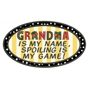 Grandma is my name spoiling is my game Applique Machine Embroidery Digitized Design Pattern