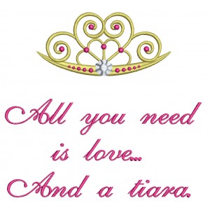 All you need is love and a tiara Filled Machine Embroidery Digitized Design Pattern