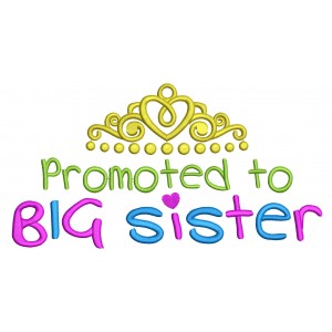 Promoted to Big Sister with Tiara Filled Machine Embroidery Digitized Design Pattern