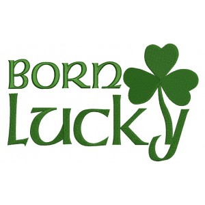 Born Lucky Irish Shamrock Filled Machine Embroidery Digitized Design Pattern