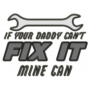 If Your Daddy Cant Fix It Mine Can Applique Machine Embroidery Digitized Design Pattern