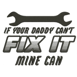 If Your Daddy Cant Fix It Mine Can Filled Machine Embroidery Digitized Design Pattern