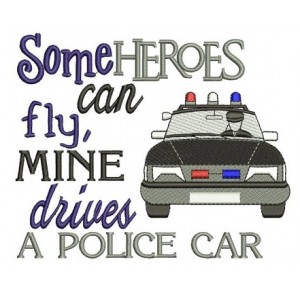 Some heroes can fly mine drives a Police Car Machine Embroidery Digitized Design Pattern - Instant Download- 4x4 , 5x7, 6x10